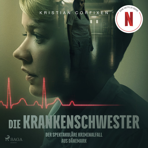 Die Krankenschwester: Der spektakuläre Kriminalfall aus Dänemark - das Buch zur NETFLIX-Serie, Kristian Corfixen