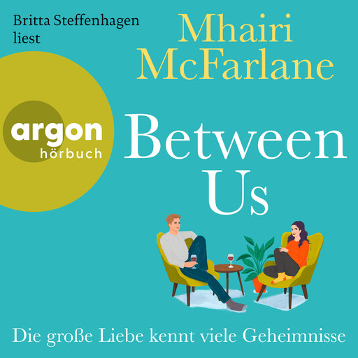 Between Us - Die große Liebe kennt viele Geheimnisse (Ungekürzte Lesung), Mhairi McFarlane