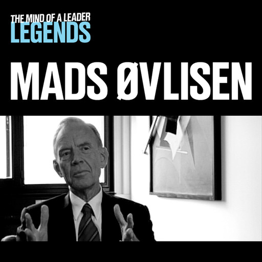 Mads Øvlisen - The Mind of a Leader: Legends, Mads Øvlisen