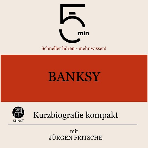 Banksy: Kurzbiografie kompakt, Jürgen Fritsche, 5 Minuten, 5 Minuten Biografien