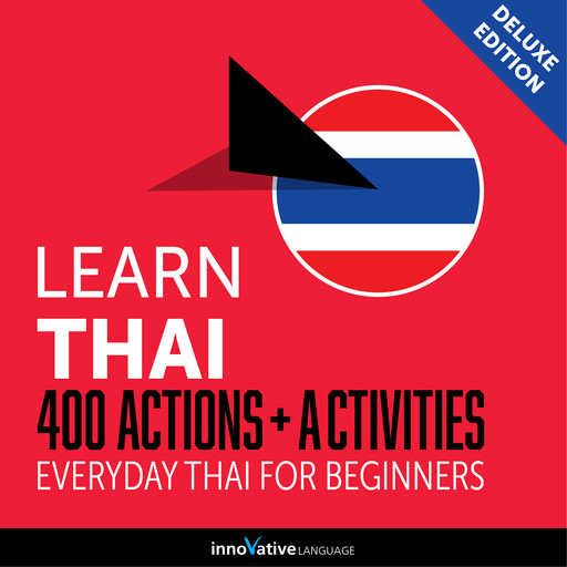 Everyday Thai for Beginners - 400 Actions & Activities, Innovative Language Learning, ThaiPod101.com