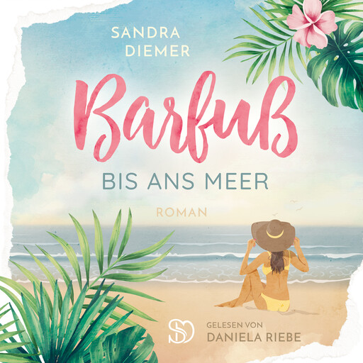 Barfuß bis ans Meer: Eine Geschichte übers Träume leben, Sandra Diemer