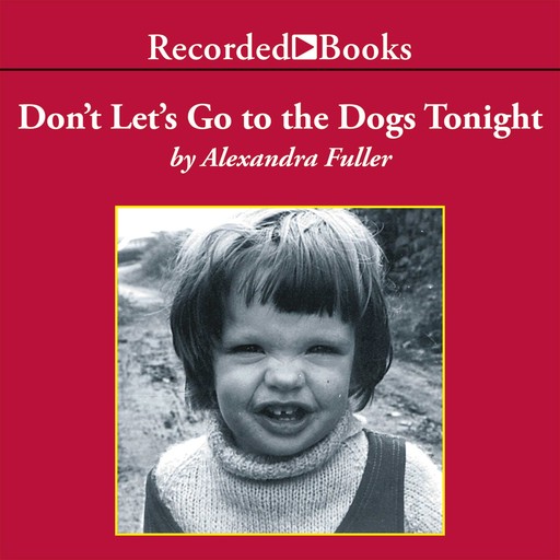 Don't Let's Go to the Dogs Tonight, Alexandra Fuller