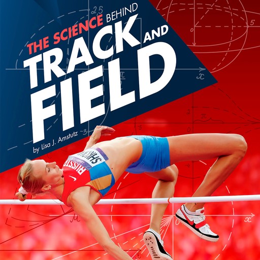 The Science Behind Track and Field, Lisa Amstutz