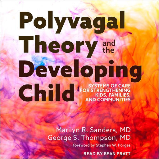 Polyvagal Theory and the Developing Child, George Thompson, Stephen W. Porges, Marilyn R. Sanders