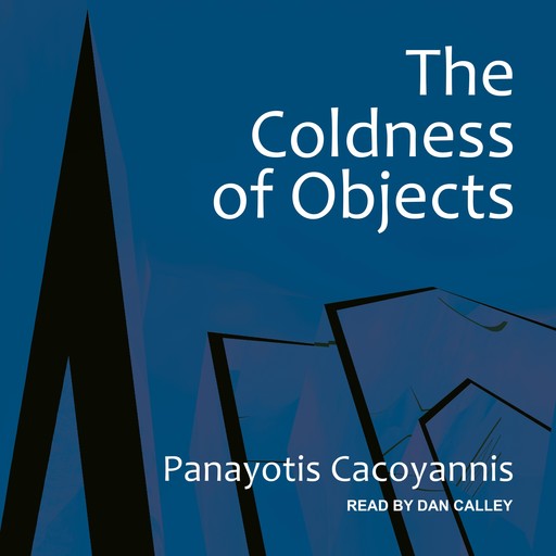 The Coldness of Objects, Panayotis Cacoyannis