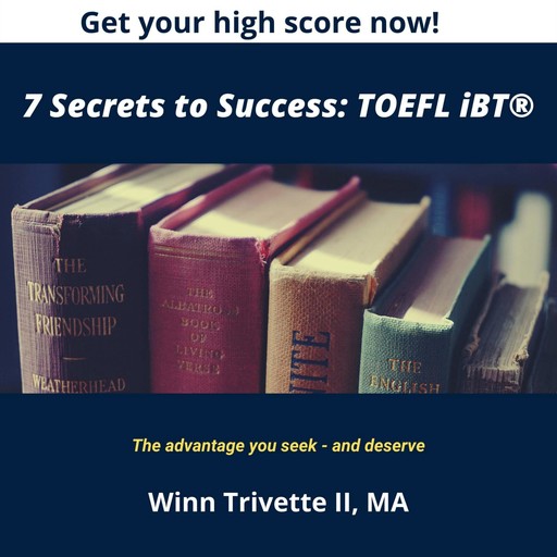 7 Secrets to Success: TOEFL iBT®, MA, Winn Trivette II