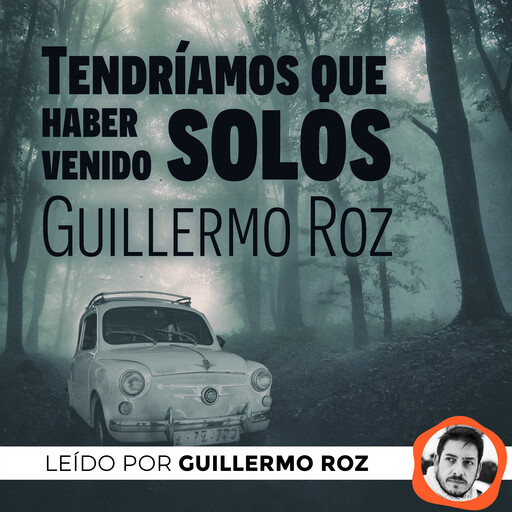 Tendríamos que haber venido solos, Guillermo Roz
