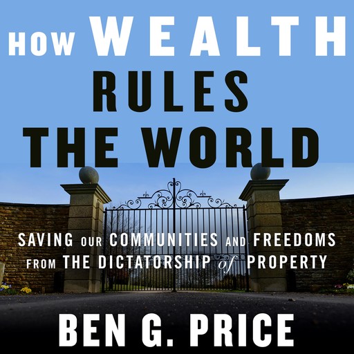 How Wealth Rules the World, Ben G. Price