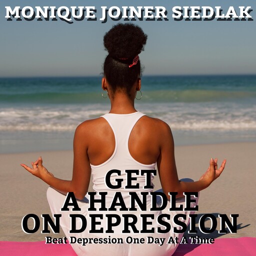 Get A Handle On Depression, Monique Joiner Siedlak