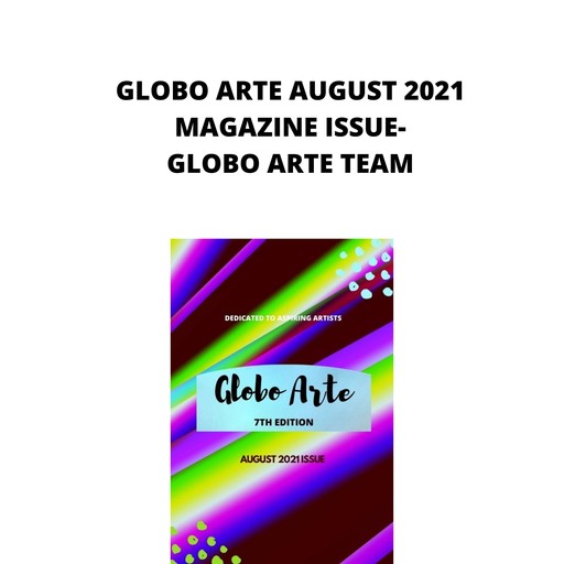 Globo arte AUGUST 2021 MAGAZINE ISSUE, Globo Arte team