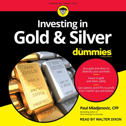 Investing in Gold & Silver For Dummies, Paul Mladjenovic CFP