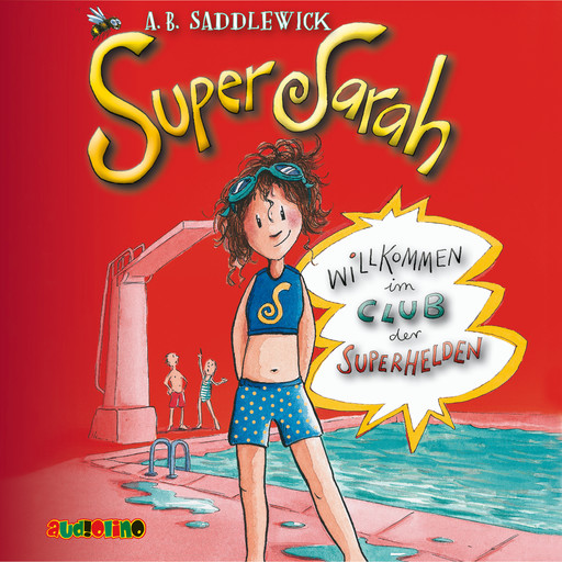 Willkommen im Club der Superhelden - Super Sarah 1, A.B.Saddlewick