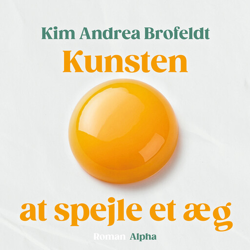 Kunsten at spejle et æg, Kim Andrea Brofeldt