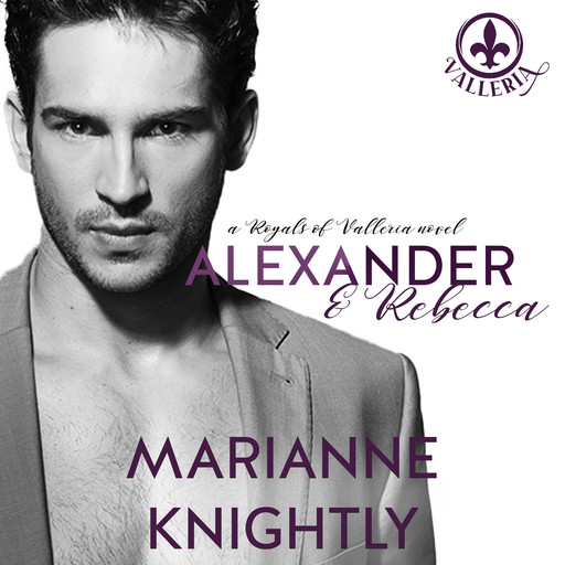 Alexander & Rebecca (Royals of Valleria #1), Marianne Knightly