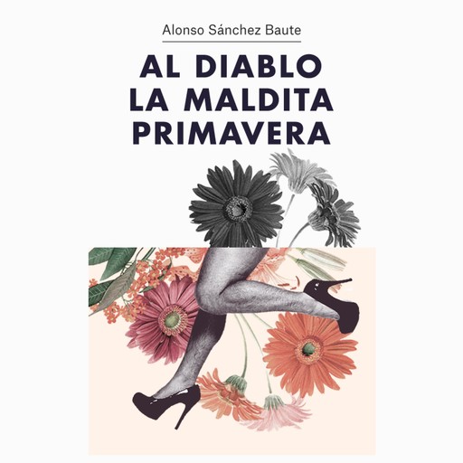 Al diablo la maldita primavera, Alonso Sánchez Baute