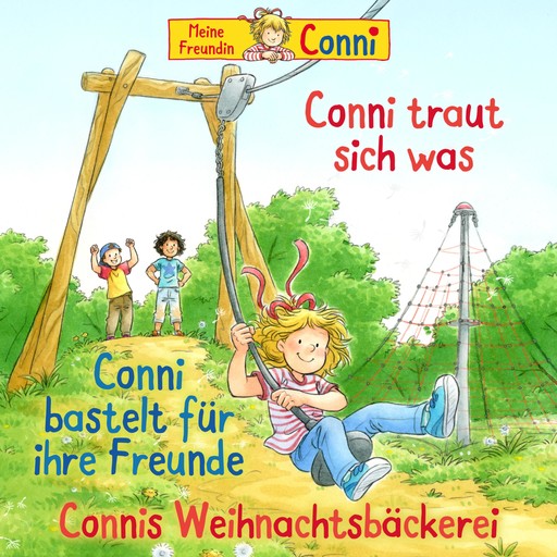 Conni traut sich was / Conni bastelt für ihre Freunde / Connis Weihnachtsbäckerei, Liane Schneider, Ludger Billerbeck, Hans-Joachim Herwald