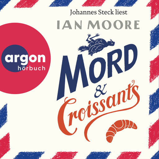 Mord & Croissants - Ein Brite in Frankreich, Band 1 (Ungekürzte Lesung), Ian Moore