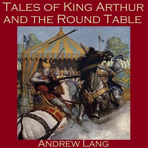 Tales of King Arthur and the Round Table, Andrew Lang