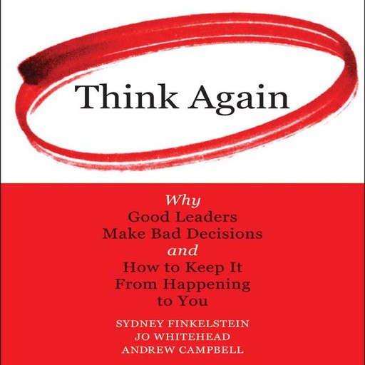 Think Again, Sydney Finkelstein, Jo Whitehead, Andrew Campbell