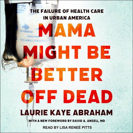 Mama Might Be Better Off Dead, David A. Ansell, Laurie Abraham