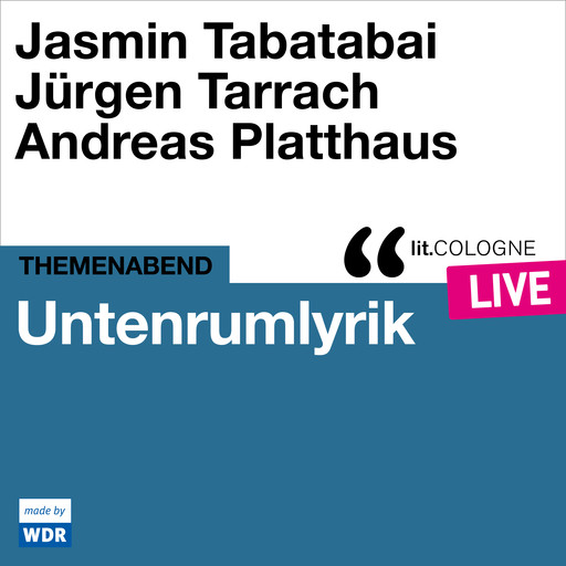 Untenrumlyrik - lit.COLOGNE live (ungekürzt), Jasmin Tabatabai, Jürgen Tarrach