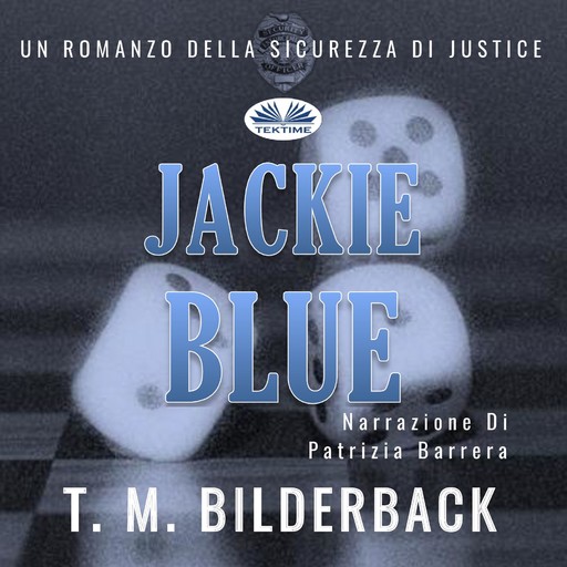 Jackie Blue - Un Romanzo Della Sicurezza Di Justice, T.M. Bilderback