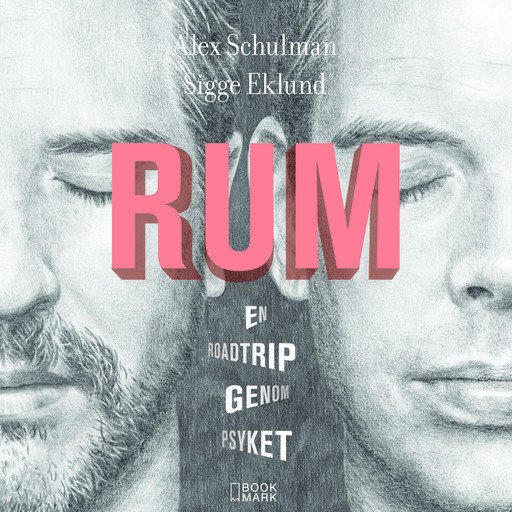 RUM : En roadtrip genom psyket, Alex Schulman, Sigge Eklund