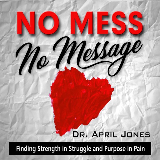 No Mess, No Message, April Jones