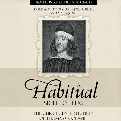A Habitual Sight of Him, Joel Beeke, Mark Jones, Thomas Goodwin