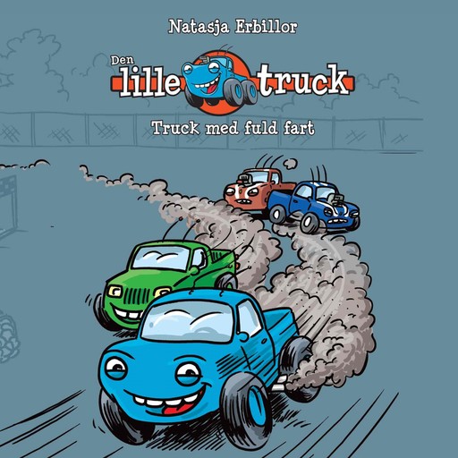 Den lille truck #1: Truck med fuld fart, Natasja Erbillor