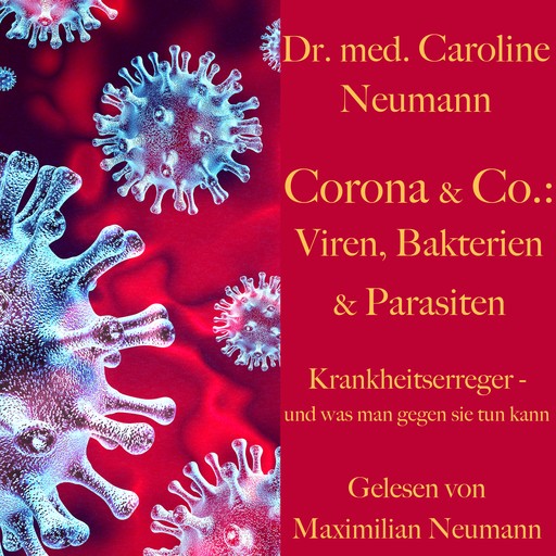 Dr. Caroline Neumann: Corona & Co.: Viren, Bakterien und Parasiten, Caroline Neumann
