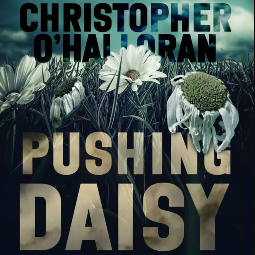 Pushing Daisy, Christopher O'Halloran