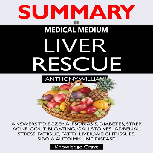 SUMMARY Of Medical Medium Liver Rescue, Concentrate