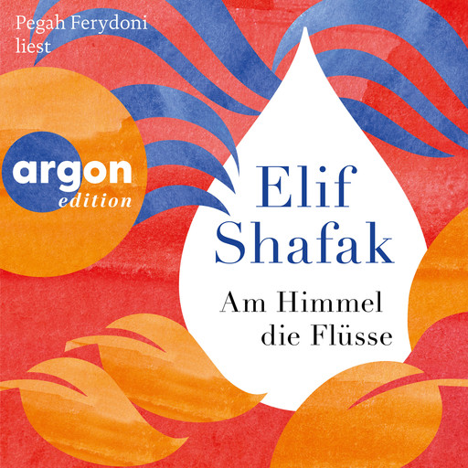 Am Himmel die Flüsse (Ungekürzte Lesung), Elif Shafak