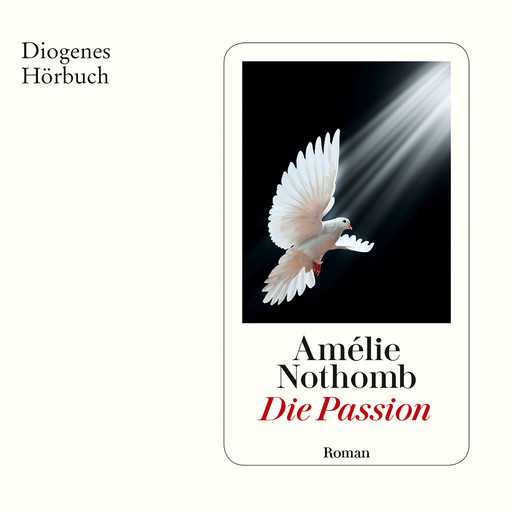 Die Passion (Ungekürzt), Amélie Nothomb