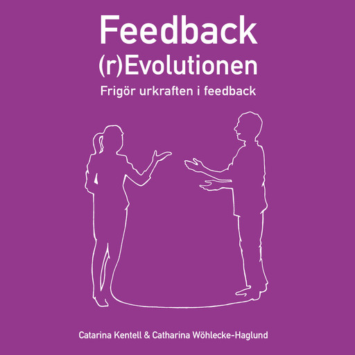 Feedback (r)Evolutionen, Catarina Kentell, Catharina Wöhlecke Haglund