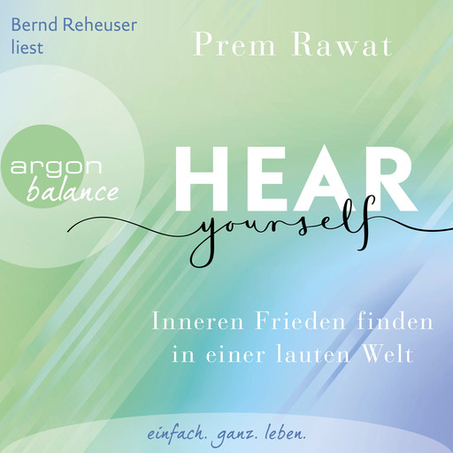 Hear Yourself - Inneren Frieden finden in einer lauten Welt (Ungekürzte Lesung), Prem Rawat