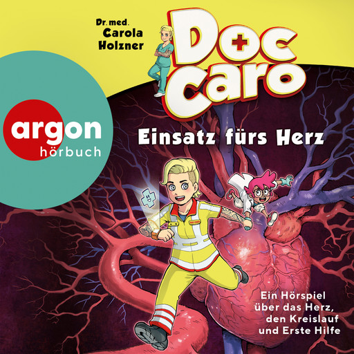 Doc Caro - Einsatz fürs Herz - Ein Hörspiel über das Herz, den Kreislauf und Erste Hilfe, med. Carola Holzner