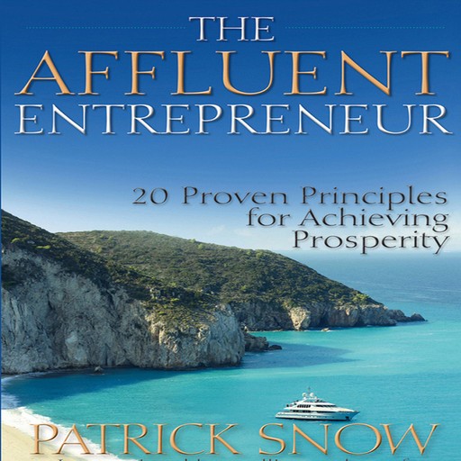 The Affluent Entrepreneur, Patrick Snow