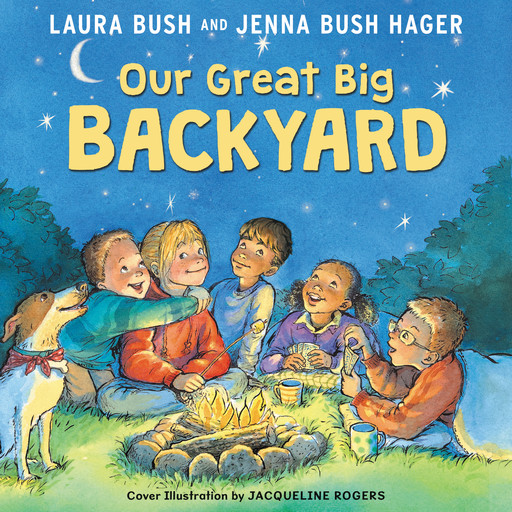 Our Great Big Backyard, Jenna Bush Hager, Laura Bush