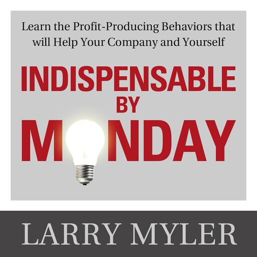 Indispensable By Monday, Larry Myler