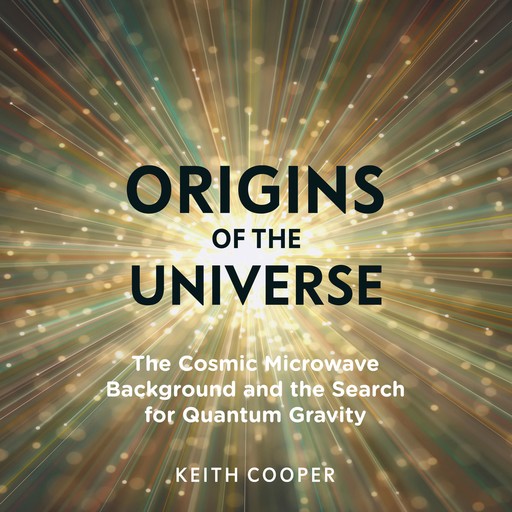 Origins of the Universe, Keith Cooper