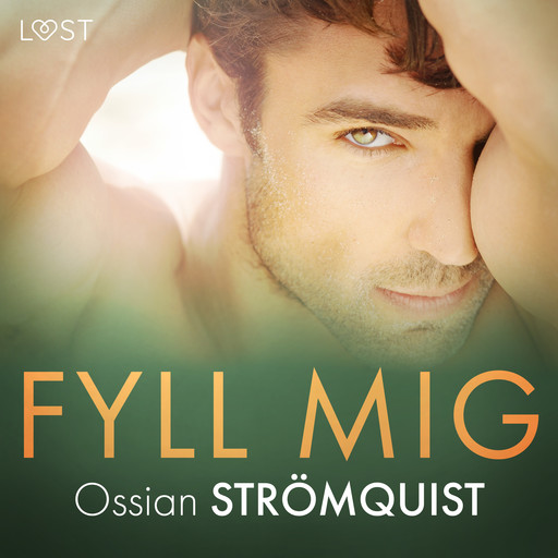 Fyll mig - erotisk novell, Ossian Strömquist
