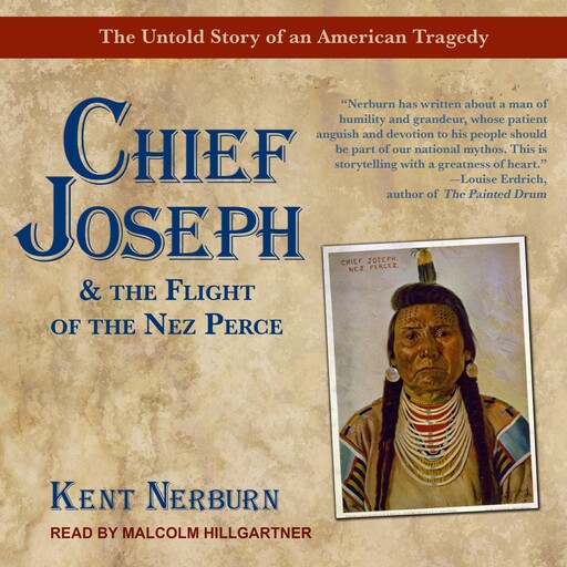 Chief Joseph & the Flight of the Nez Perce, Kent Nerburn