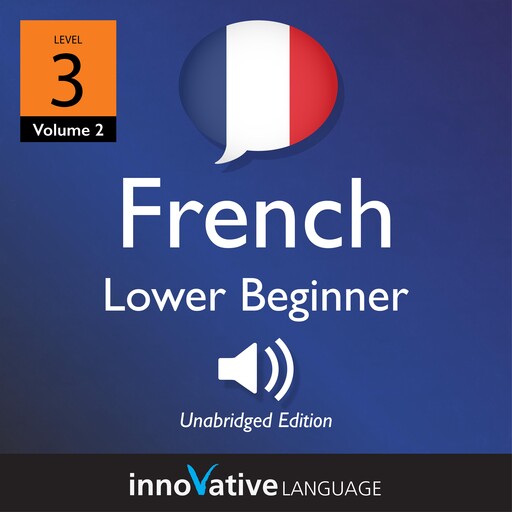 Learn French - Level 3: Lower Beginner French, Innovative Language Learning, FrenchPod101.com