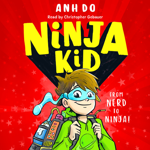 From Nerd to Ninja! (Ninja Kid #1), Anh Do
