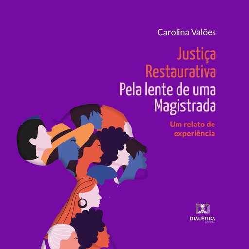 Justiça Restaurativa pela lente de uma Magistrada, Carolina Valões