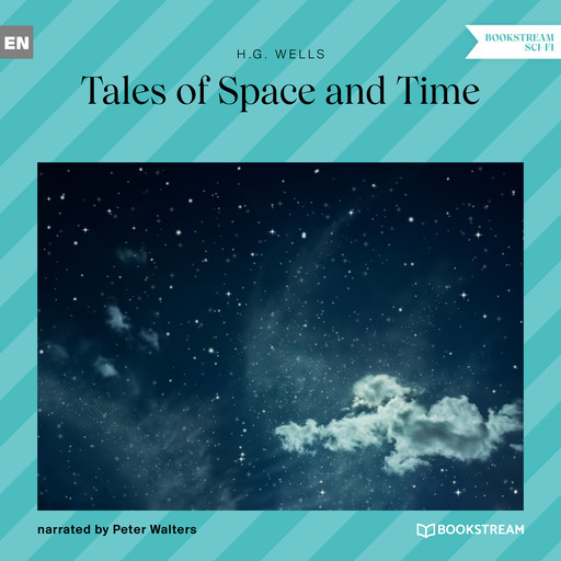 Tales of Space and Time (Unabridged), Herbert Wells
