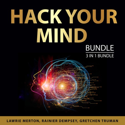 Hack Your Mind Bundle, 3 in 1 Bundle, Bruce Rosenfeld, Lawrie Merton, Gretchen Truman